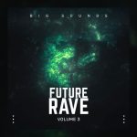 Big Sounds Future Rave Vol. 3