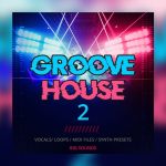 HighLife Samples Releases "Groove House 2" Sample Pack 50% Off